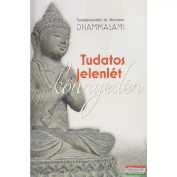 dr. Khammai Dhammasami - Tudatos jelenlét könnyedén