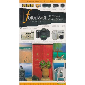   Richard Keating - Fotózásról utazóknak, nyaralóknak - Kezdőknek is!