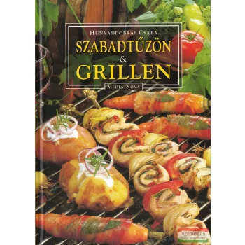 Hunyaddobrai Csaba - Szabadtűzön & grillen
