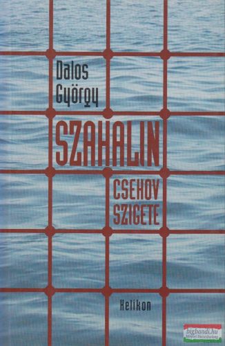 Dalos György -  Szahalin - Csehov szigete