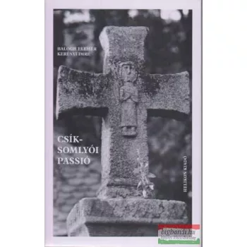 Balogh Elemér - Kerényi Imre - Csíksomlyói passió