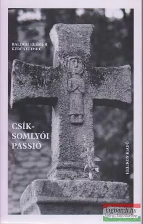 Balogh Elemér - Kerényi Imre - Csíksomlyói passió
