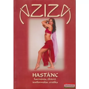   Aziza - Hastánc - Harmónia, életerő, testformálás, erotika