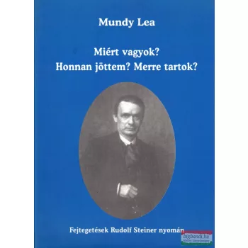 Mundy Lea  - Miért vagyok? Honnan jöttem? Merre tartok? 