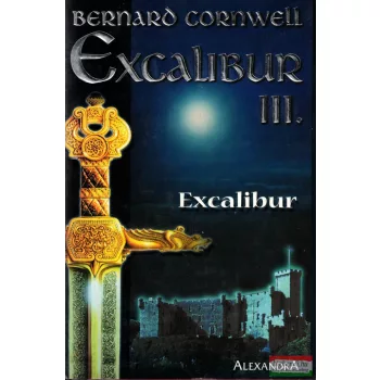 Bernard Cornwell - Excalibur III. - Excalibur