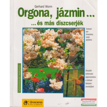 Gerhard Worm - Orgona, ​jázmin… és más díszcserjék