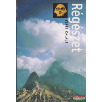 Paul G. Bahn - Régészet - Képes kalauz