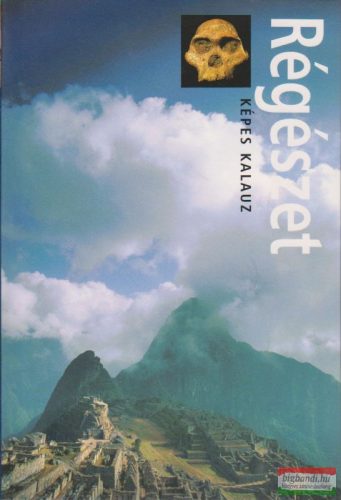 Paul G. Bahn - Régészet - Képes kalauz