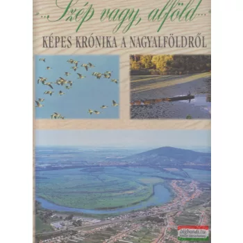Rakonczai János szerk. - »...Szép vagy, alföld...« 