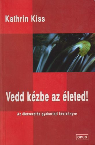 Kathrin Kiss - Vedd kézbe az életed!