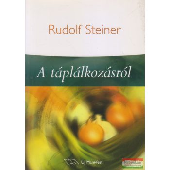 Rudolf Steiner - A táplálkozásról