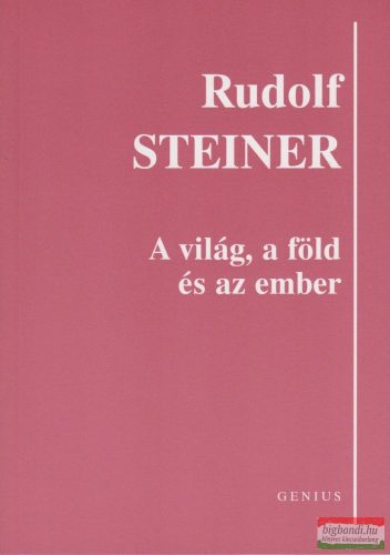 Rudolf Steiner - A világ, a föld és az ember