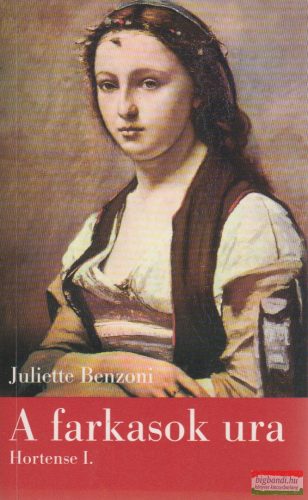 Juliette Benzoni - A farkasok ura