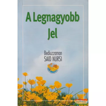 Bediuzzaman Said Nursi - A ​legnagyobb jel