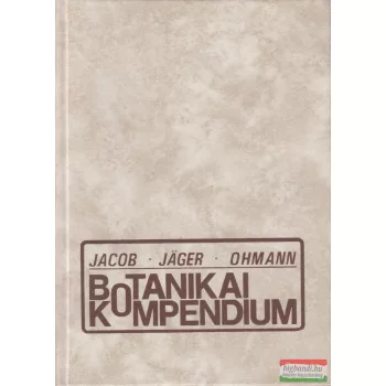F. Jacob, E. I. Jäger, E. Ohmann - Botanikai kompendium