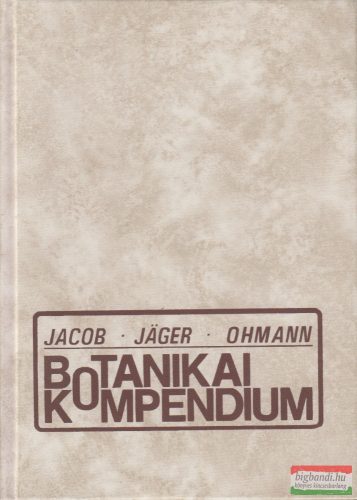 F. Jacob, E. I. Jäger, E. Ohmann - Botanikai kompendium