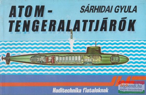 Sárhidai Gyula - Atom-tengeralattjárók