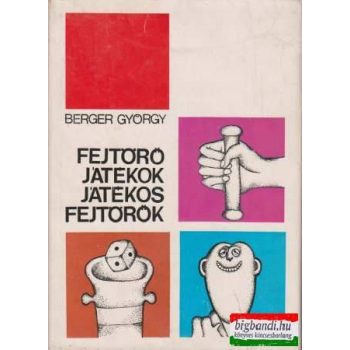 Berger György - Fejtörő játékok - Játékos fejtörők