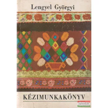 Lengyel Györgyi - Kézimunkakönyv