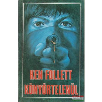Ken Follett - Könyörtelenül