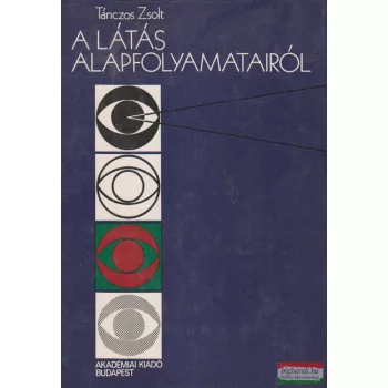 Tánczos Zsolt - A látás alapfolyamatairól