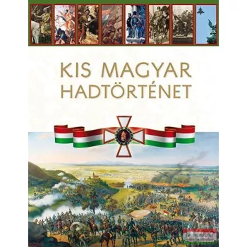 Hermann Róbert szerk. - Kis magyar hadtörténet 