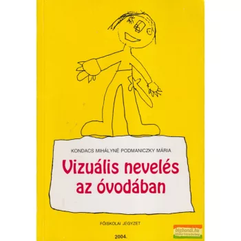   Kondacs Mihályné Podmaniczky Mária - Vizuális nevelés az óvodában