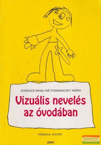 Kondacs Mihályné Podmaniczky Mária - Vizuális nevelés az óvodában