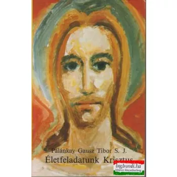 Életfeladatunk Krisztus