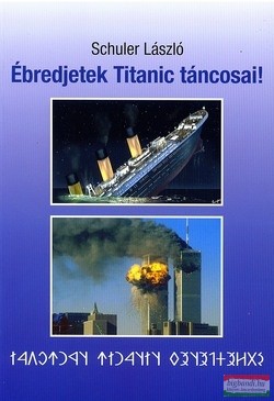 Schuler László - Ébredjetek Titanic táncosai!