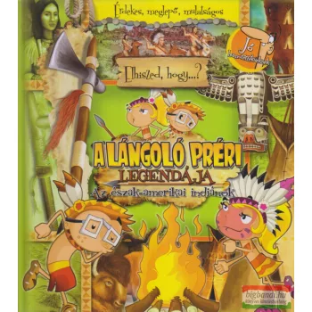   Peter L. Stork - A lángoló préri legendája - Az észak-amerikai indiánok