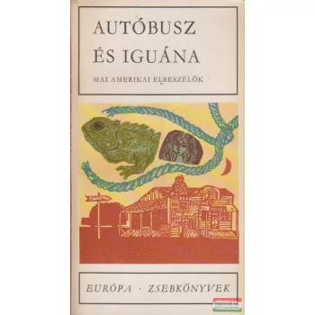  Ottlik Géza szerk. - Autóbusz és iguána - Mai amerikai elbeszélők