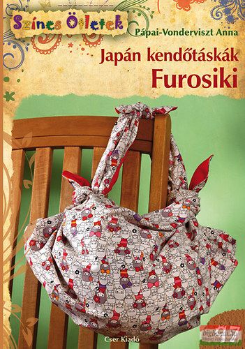 Pápai-Vonderviszt Anna - Japán kendőtáskák - Furosiki 