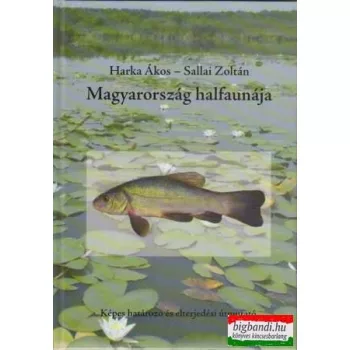   Magyarország halfaunája - képes határozó és elterjedési útmutató