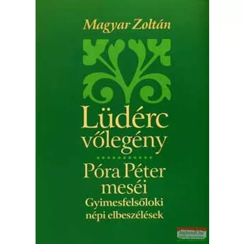 Magyar Zoltán - Lüdérc vőlegény - Póra Péter meséi 