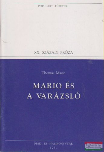 Thomas Mann - Mario és a varázsló / Wälsung-vér / Zűrzavar és kora bánat