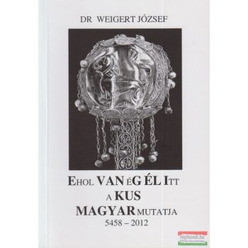   Dr. Weigert József - Ehol VAN éG ÉL Itt a KUS MAGYAR mutatja