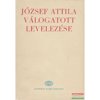   Fehér Erzsébet szerk. - József Attila válogatott levelezése