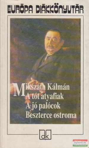 Mikszáth Kálmán - A tót atyafiak/A jó palócok/Beszterce ostroma