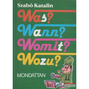 Szabó Katalin - Was? Wann? Womit? Wozu?