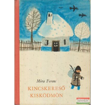 Móra Ferenc - Kincskereső kisködmön