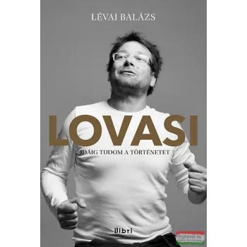 Lévai Balázs - Lovasi - Idáig tudom a történetet 