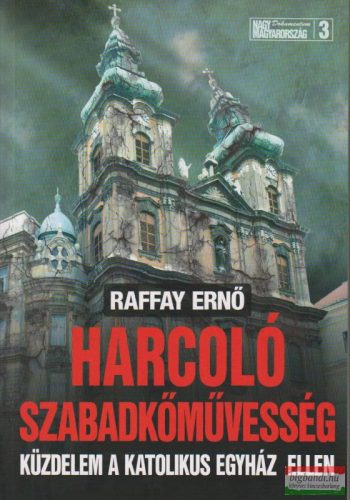 Raffay Ernő - Harcoló szabadkőművesség