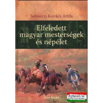 Elfeledett magyar mesterségek és népélet