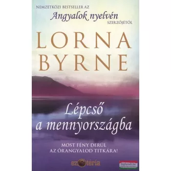   Lorna Byrne - Lépcső a mennyországba - Most fény derül az őrangyalod titkára 