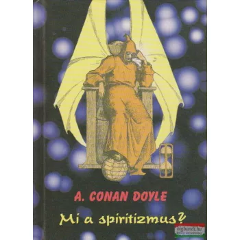   Sir Arthur Conan Doyle - Mi a spiritizmus? - Az új kinyilatkoztatás