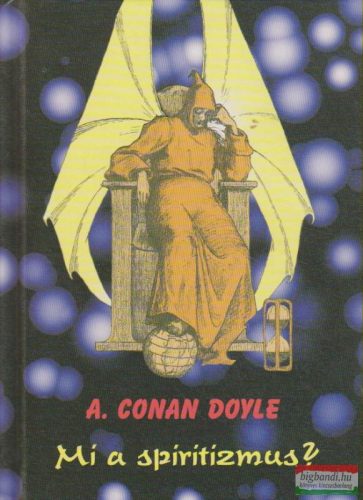 Sir Arthur Conan Doyle - Mi a spiritizmus? - Az új kinyilatkoztatás