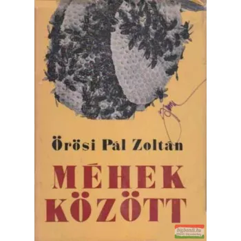 Örösi Pál Zoltán - Méhek között