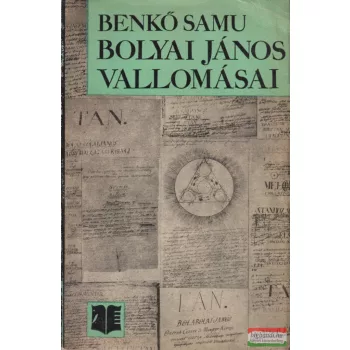 Benkő Samu - Bolyai János vallomásai