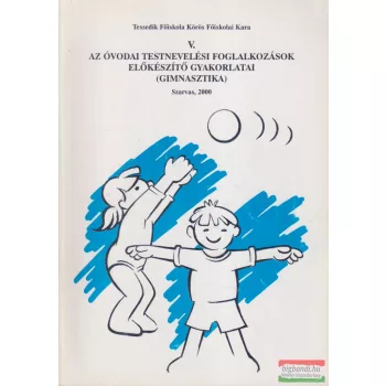   Gaál Sándorné - Az óvodai testnevelési foglalkozások előkészítő gyakorlatai